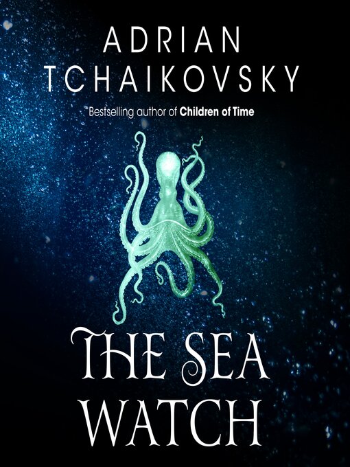 Title details for The Sea Watch by Adrian Tchaikovsky - Available